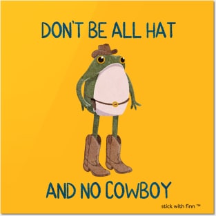 Don't Be All Hat and No Cowboy Frogson Posters and Art